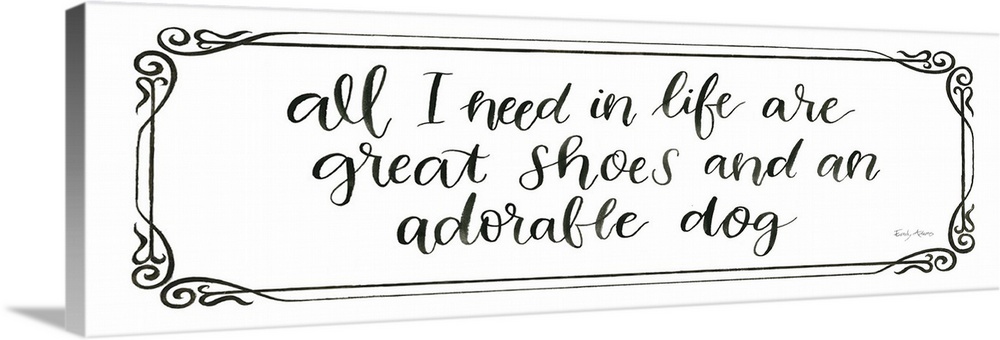 Humorous artwork featuring the words, 'All I need in life are great shoes and an adorable dog'.