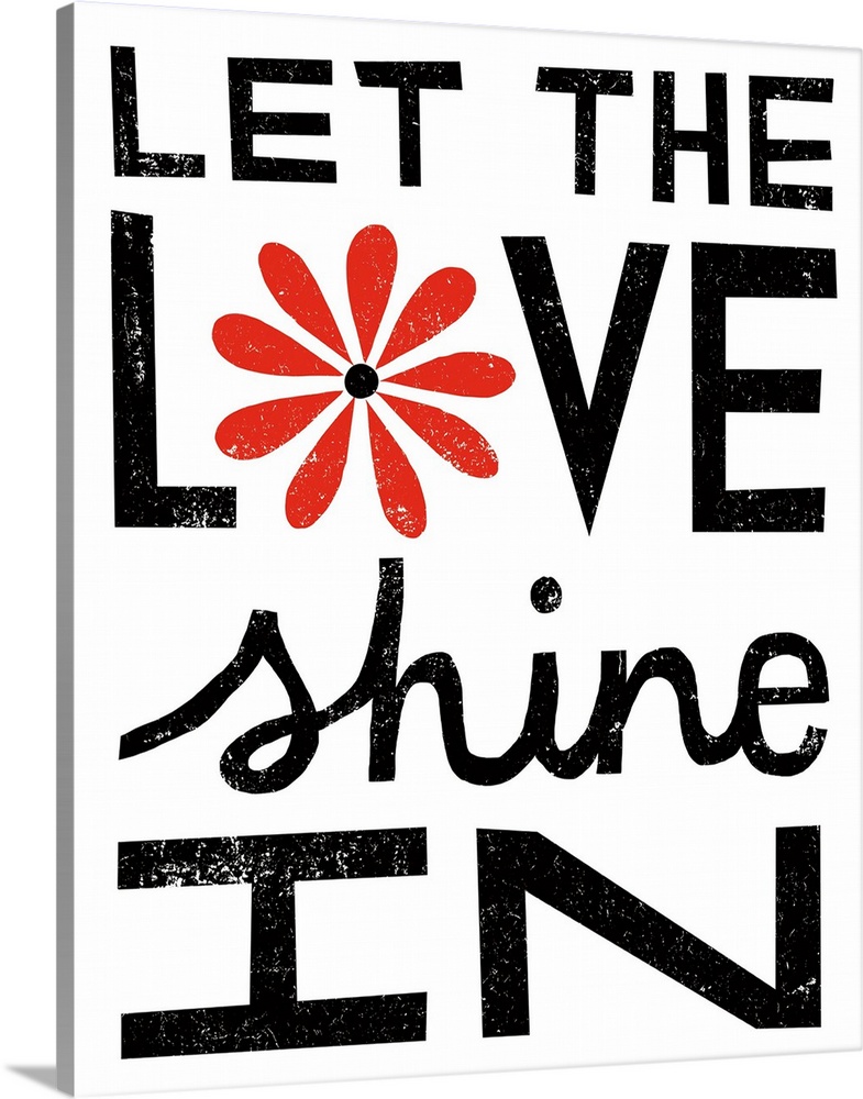 "Let the love shine in" in bold black letters with a red flower.