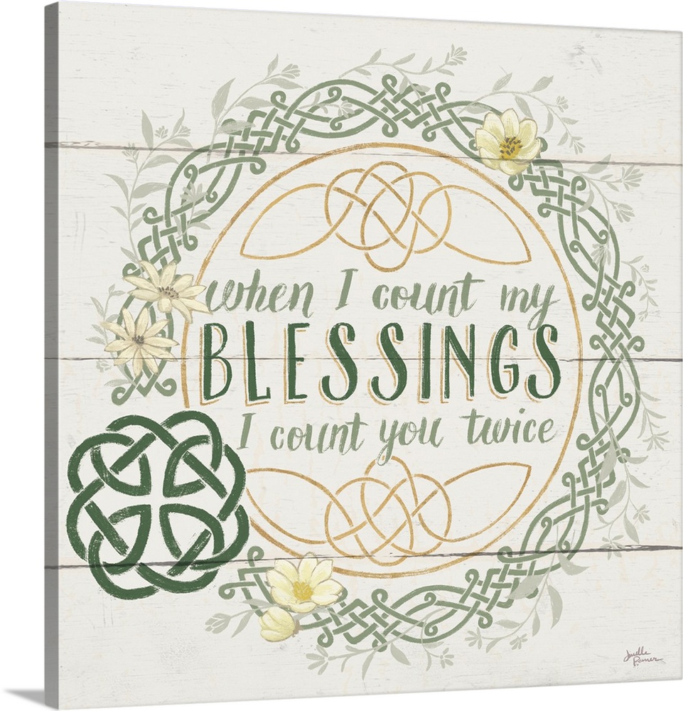 "When I Count My Blessings I Count You Twice"  inside a Celtic knot wreath, on a wood paneled background.