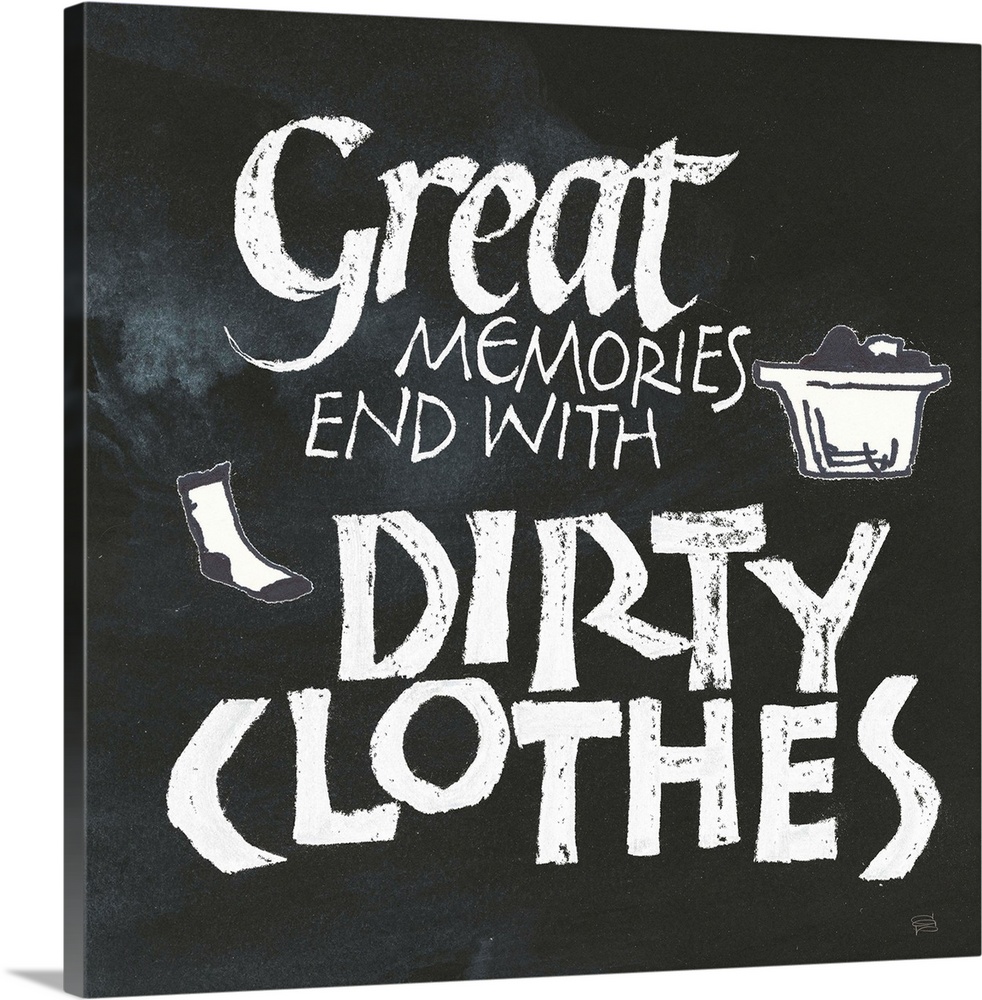 "Great Memories End With Dirty Clothes" on a chalkboard backdrop.