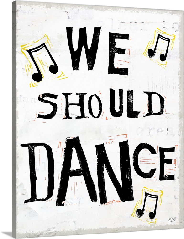 Inspirational art with the quote "We Should Dance" written in black and surrounded by illustrated music notes.