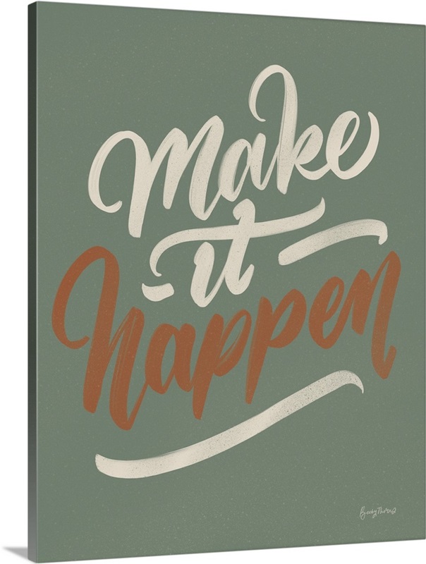 Make It Happen Wall Art, Canvas Prints, Framed Prints, Wall Peels ...