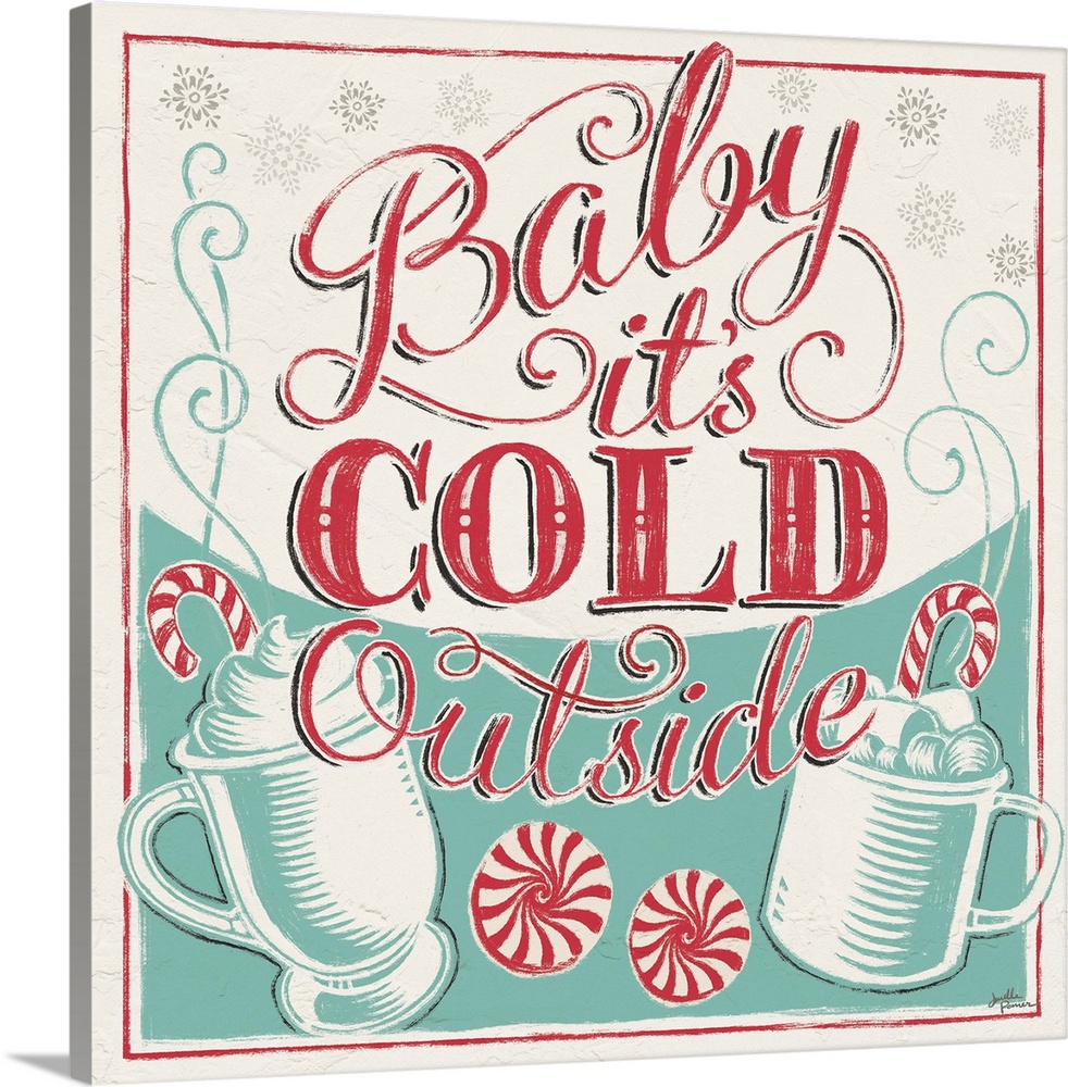 A modern decorative design in teal and red of peppermints and drink mugs with the text "Baby it's Cold Outside".
