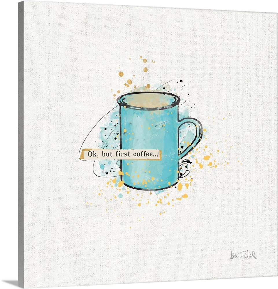 Decorative artwork of a blue mug with the text "Ok, but first coffee..." and colored speckles behind it.