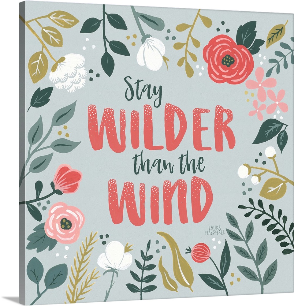 "Stay Wilder Than The Wind" framed by wild flowers on a gray background.