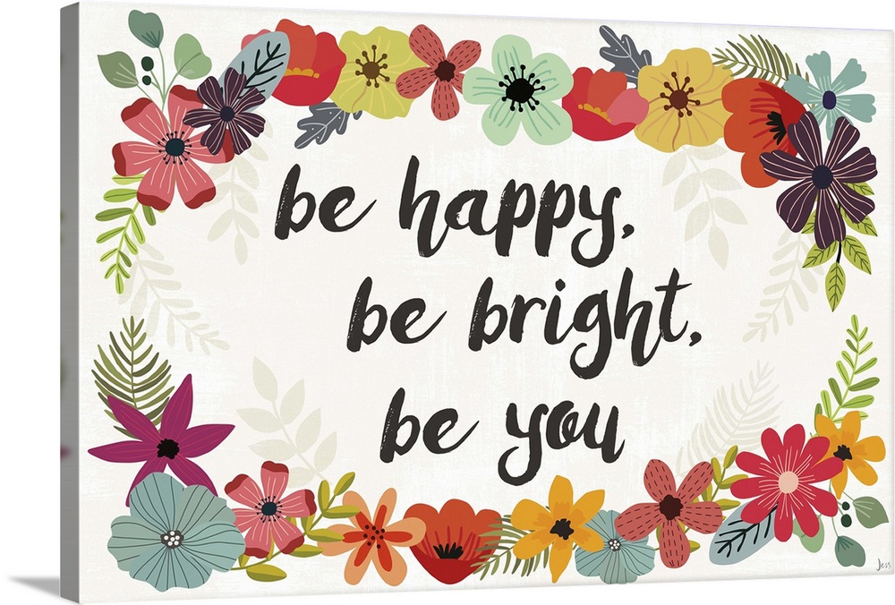 "Be Happy, Be Bright, Be You" written in the center of a colorful floral wreath.
