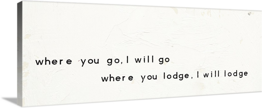 "Where You Go, I Will Go Where You Lodge, I Will Lodge" written on a painted white texture background.