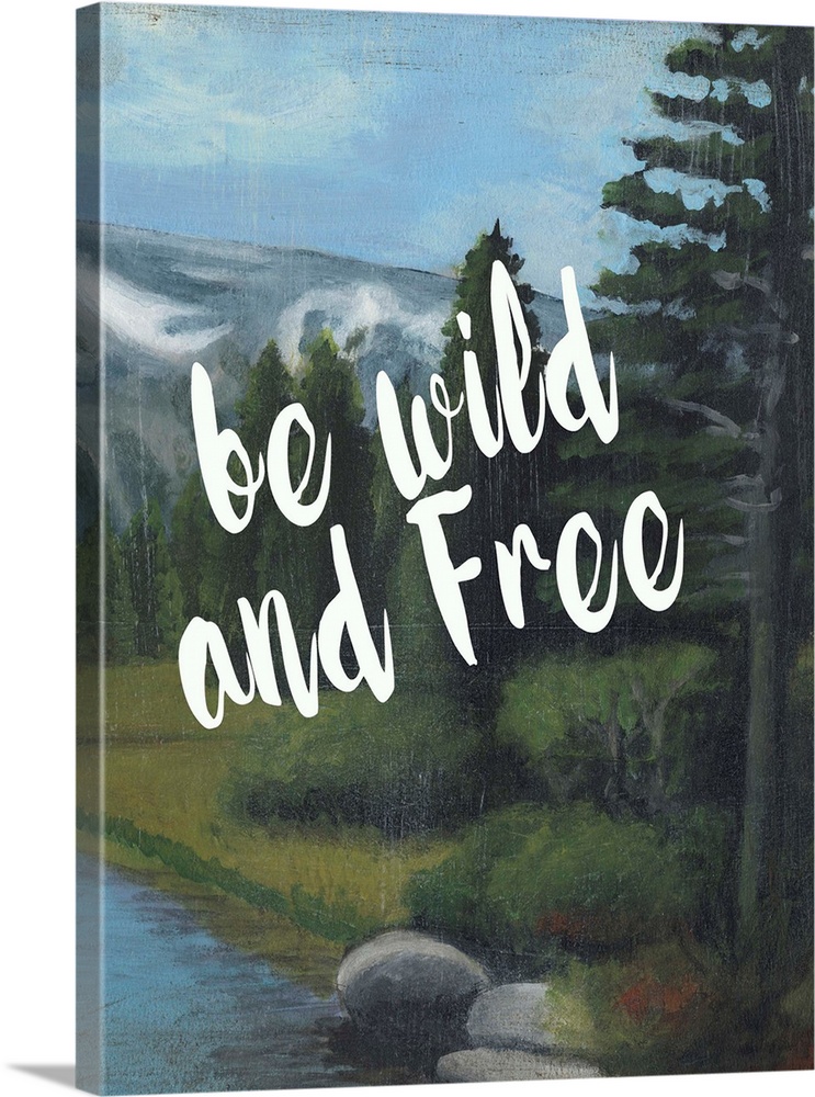 White handlettered text reading "Be wild and free" over a painting of a mountain landscape.
