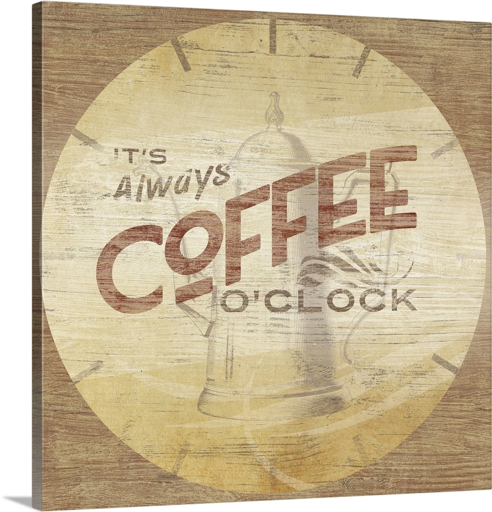 "It's Always Coffee O'Clock"