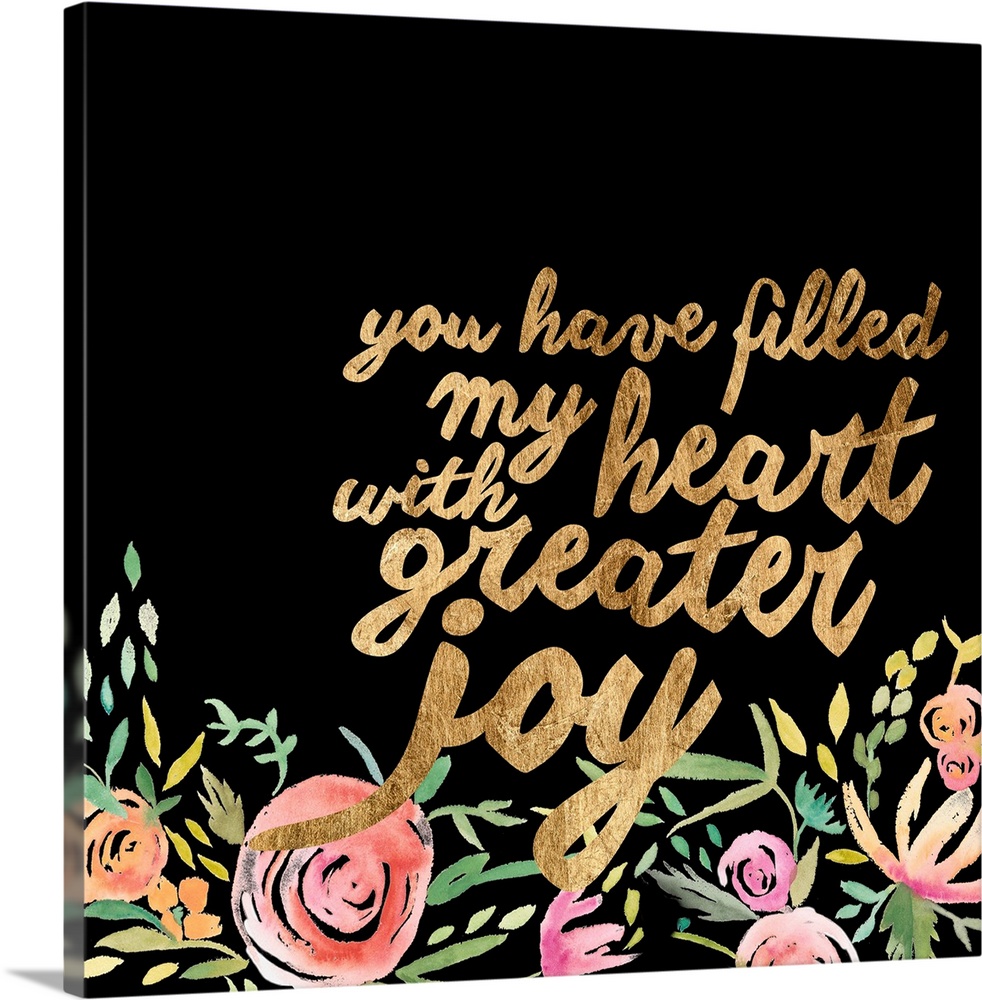 This decorative artwork features the words: You have filled my heart with greater joy, in gold color over a black backgrou...