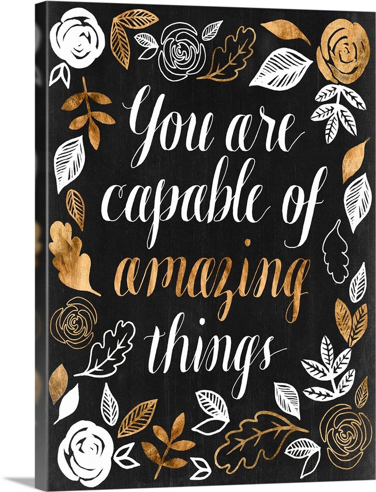 Copper and silver handlettered inspirational sentiment reading "You are capable of amazing things" with floral embellishme...