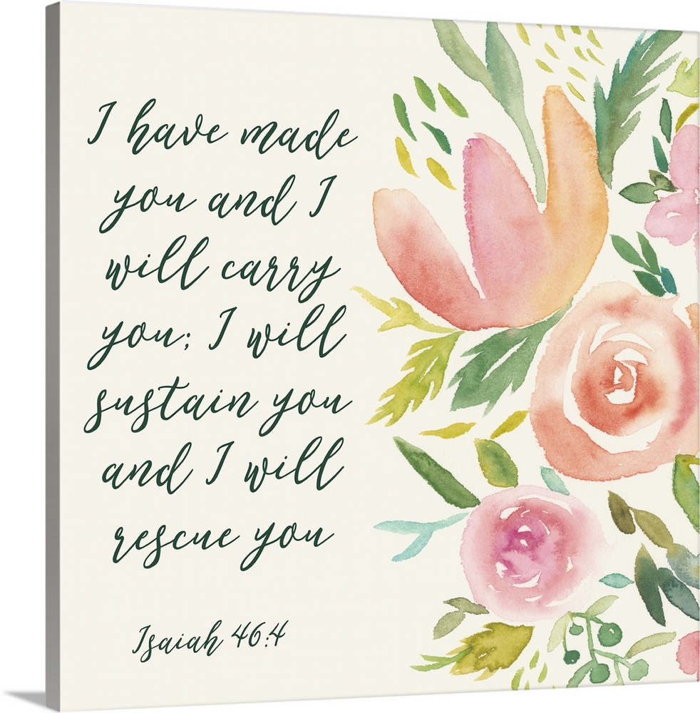 This decorative artwork features the words: I have made you and I will carry you; I will sustain you and I will rescue you...