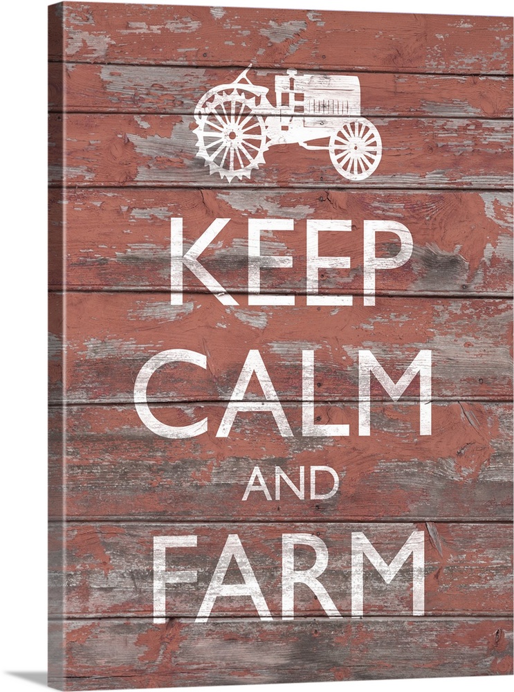 "Keep Calm And Farm" written on a distressed red wooden background with an illustration of a tractor at the top.
