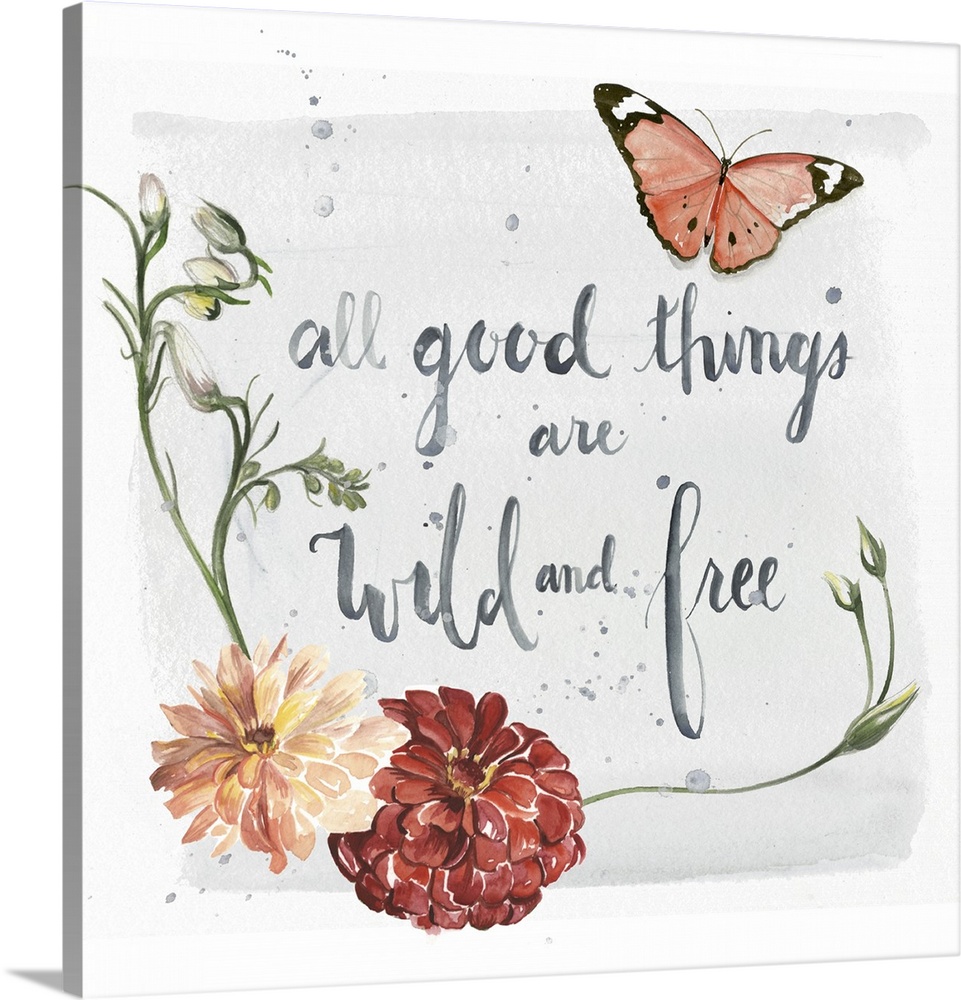 "All good things are wild and free" along a watercolor image of flowers and a butterfly with a rough edged white border.